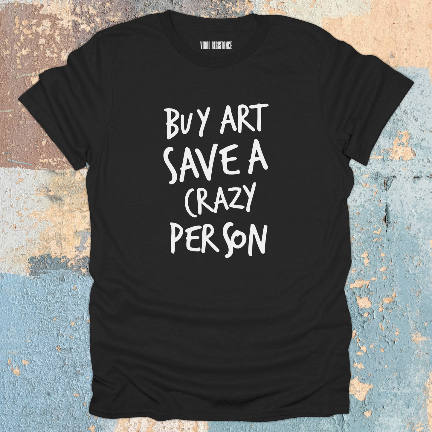 Buy Art Save a Crazy Person T-Shirt
