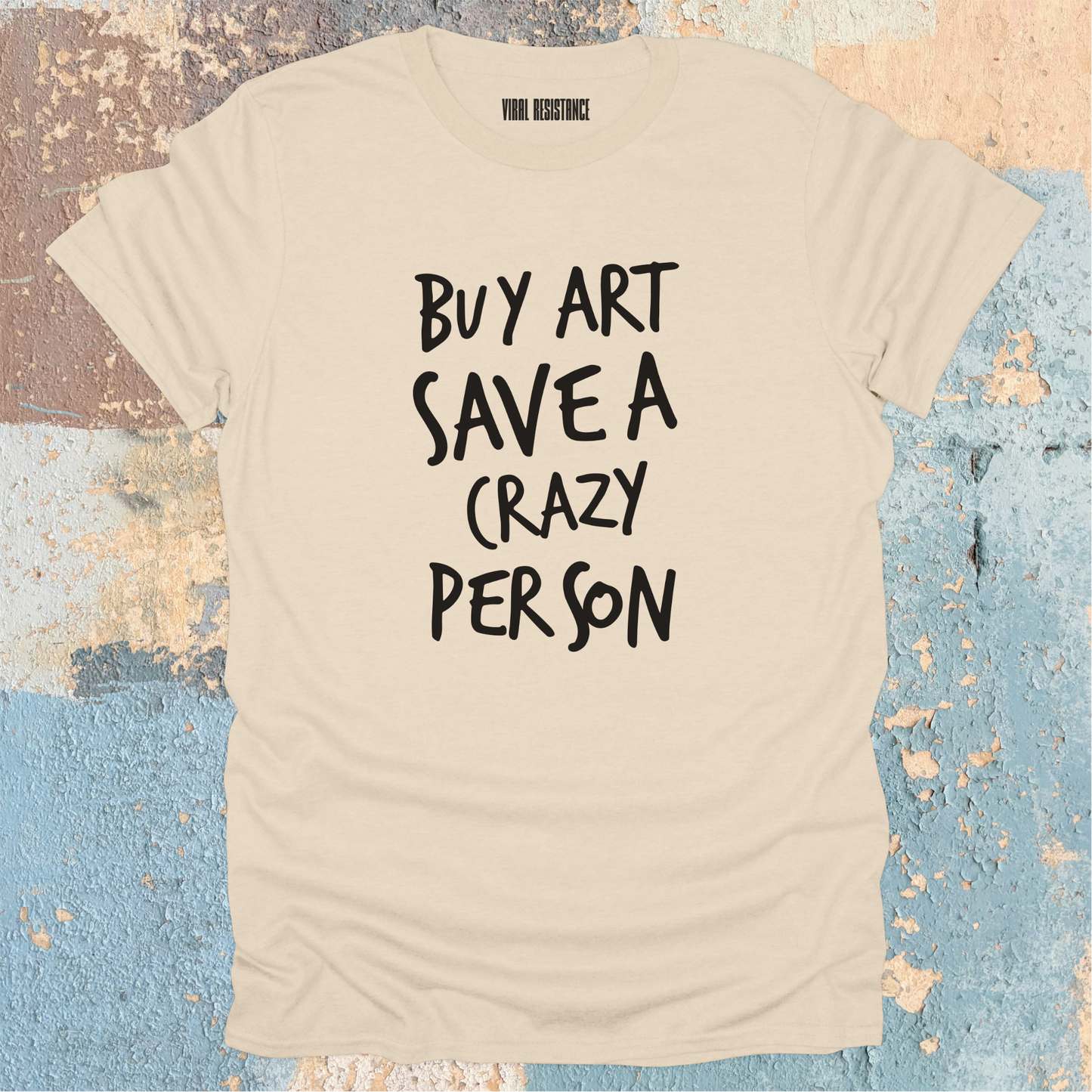Buy Art Save a Crazy Person T-Shirt