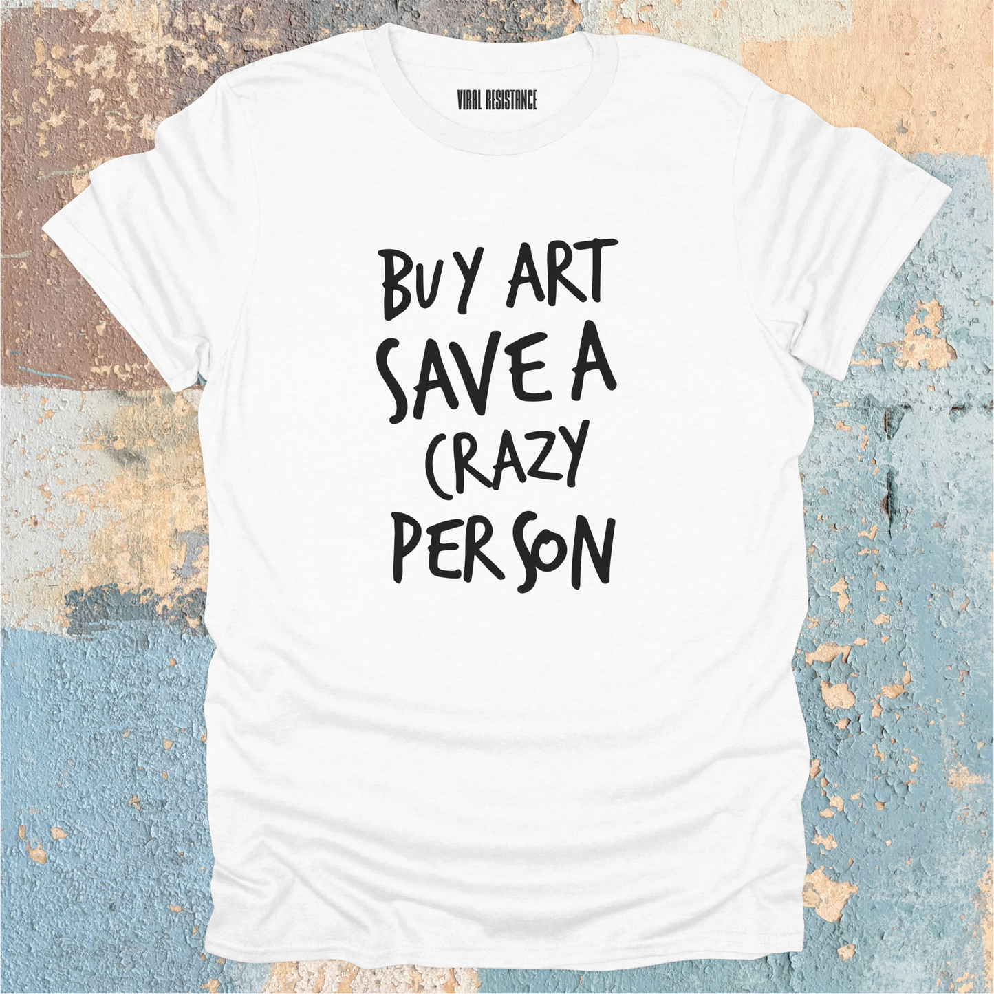 Buy Art Save a Crazy Person T-Shirt