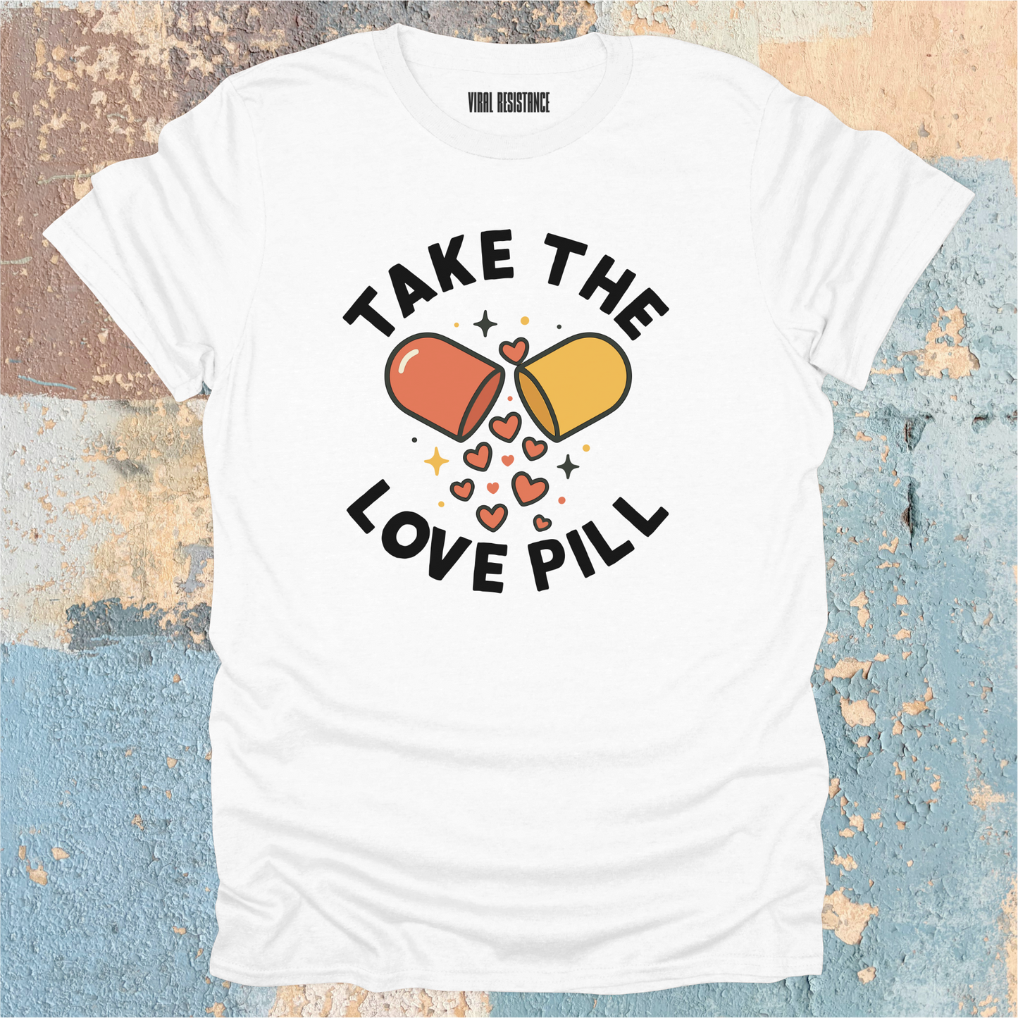 Take the Love Pill T-Shirt