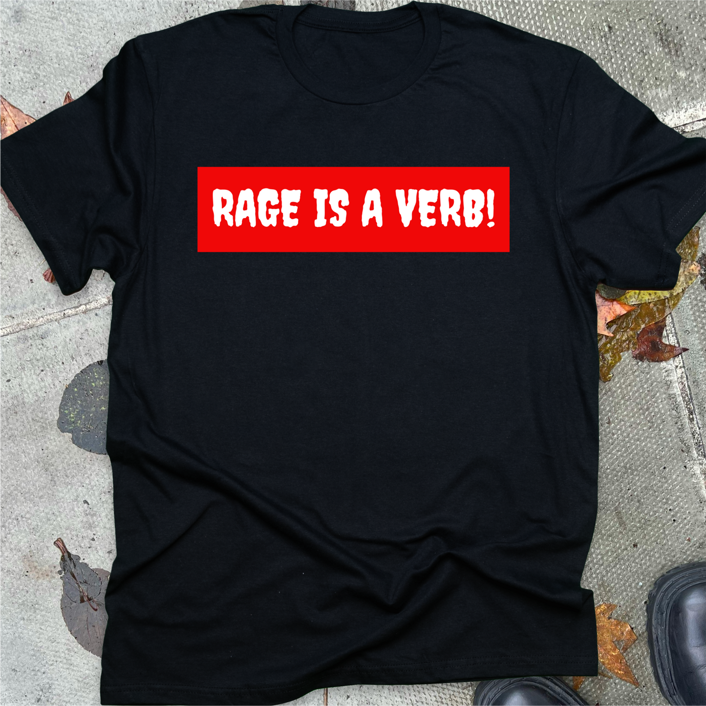 RAGE IS A VERB!