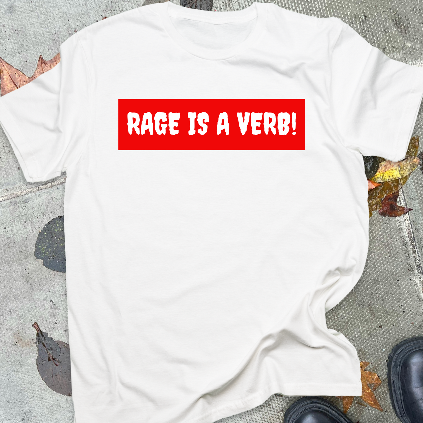 RAGE IS A VERB!
