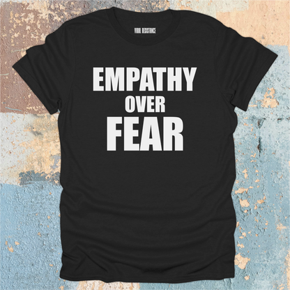 Empathy Over Fear T-Shirt