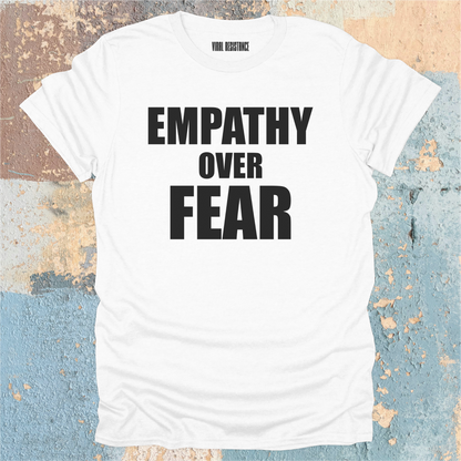 Empathy Over Fear T-Shirt