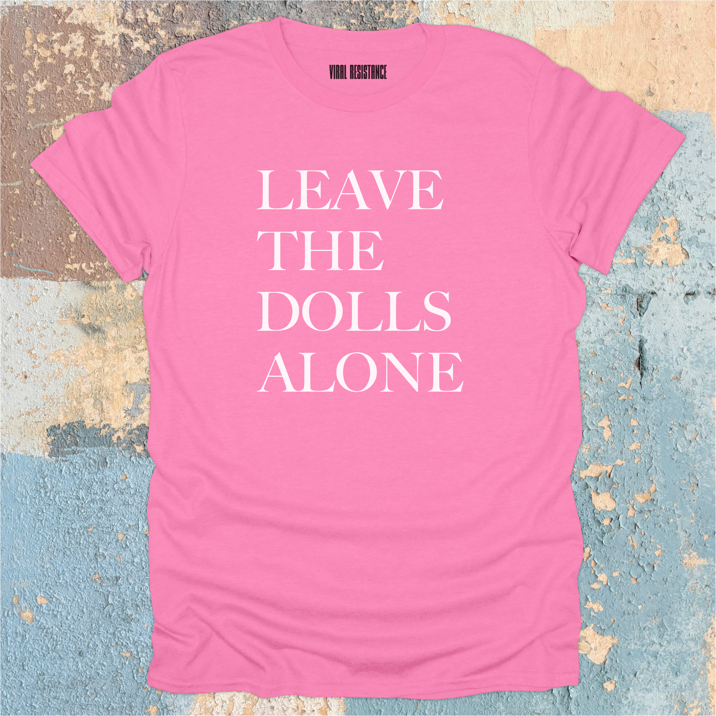 Leave the Dolls Alone T-Shirt