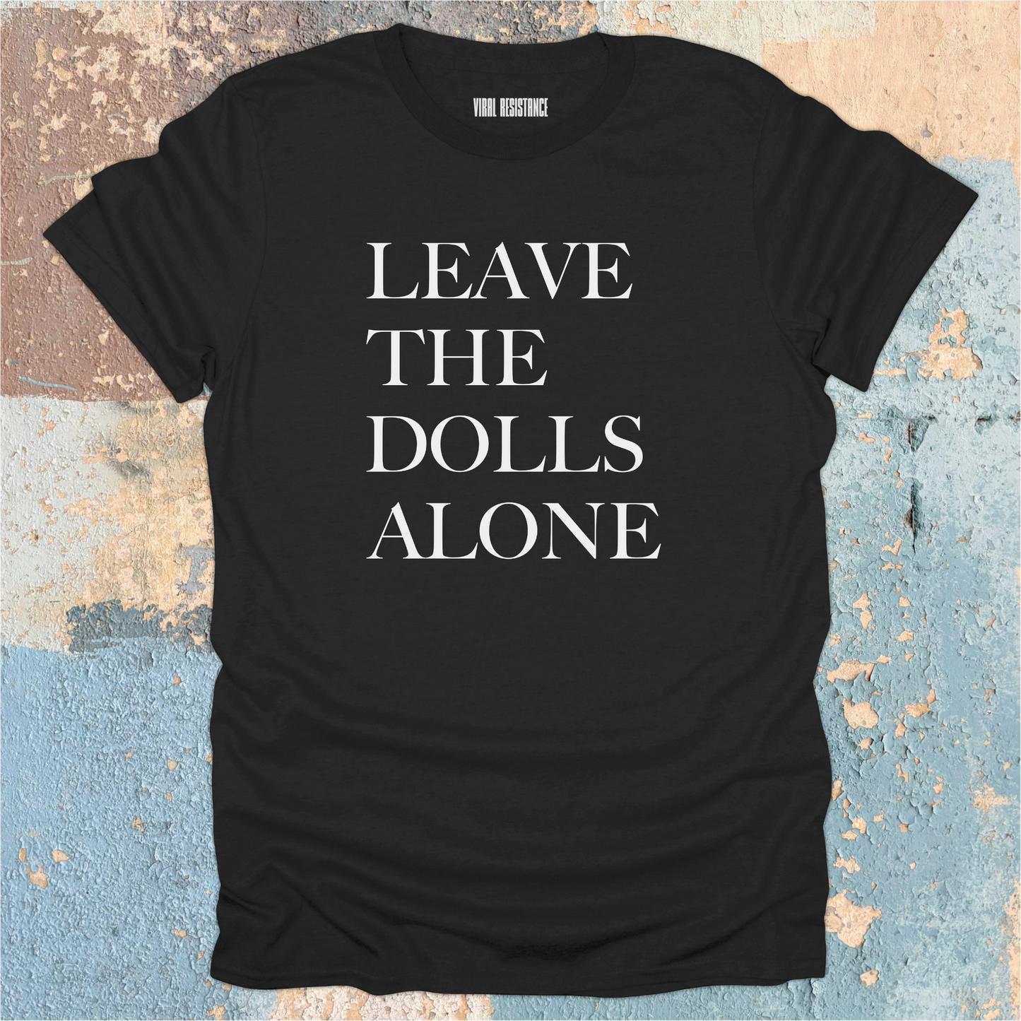Leave the Dolls Alone T-Shirt