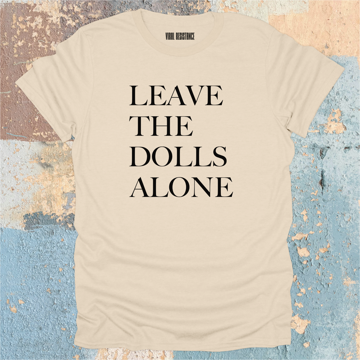 Leave the Dolls Alone T-Shirt
