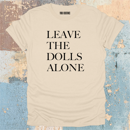 Leave the Dolls Alone T-Shirt