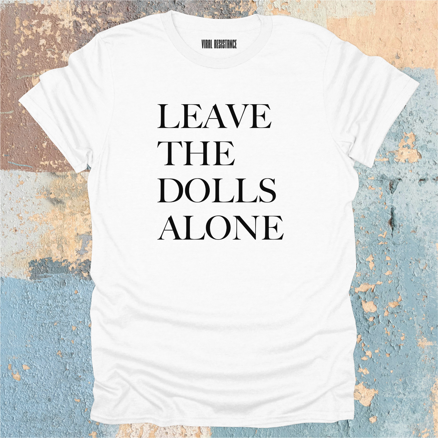 Leave the Dolls Alone T-Shirt