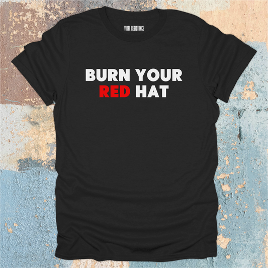 Burn Your Red Hat T-Shirt