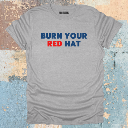 Burn Your Red Hat T-Shirt