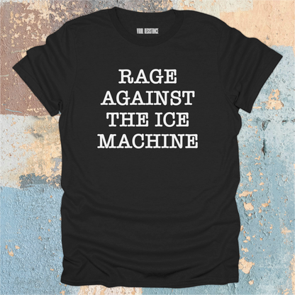 Rage Against the Ice Machine T-Shirt