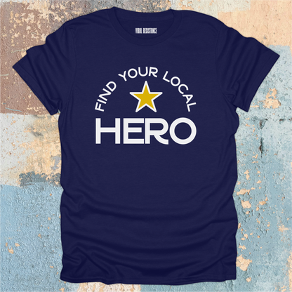 Find Your Local Hero T-Shirt