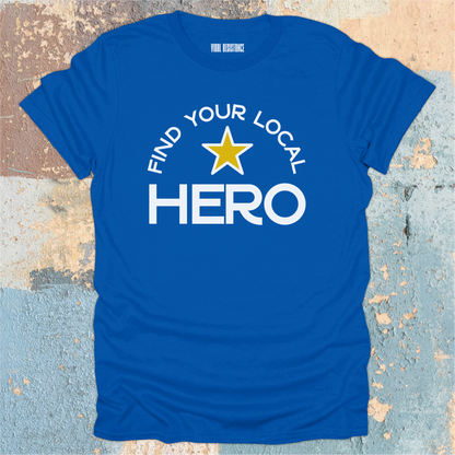 Find Your Local Hero T-Shirt
