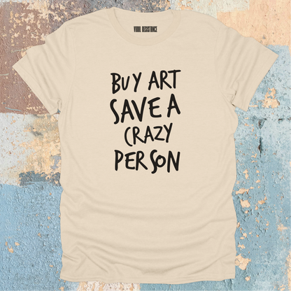 Buy Art Save a Crazy Person T-Shirt