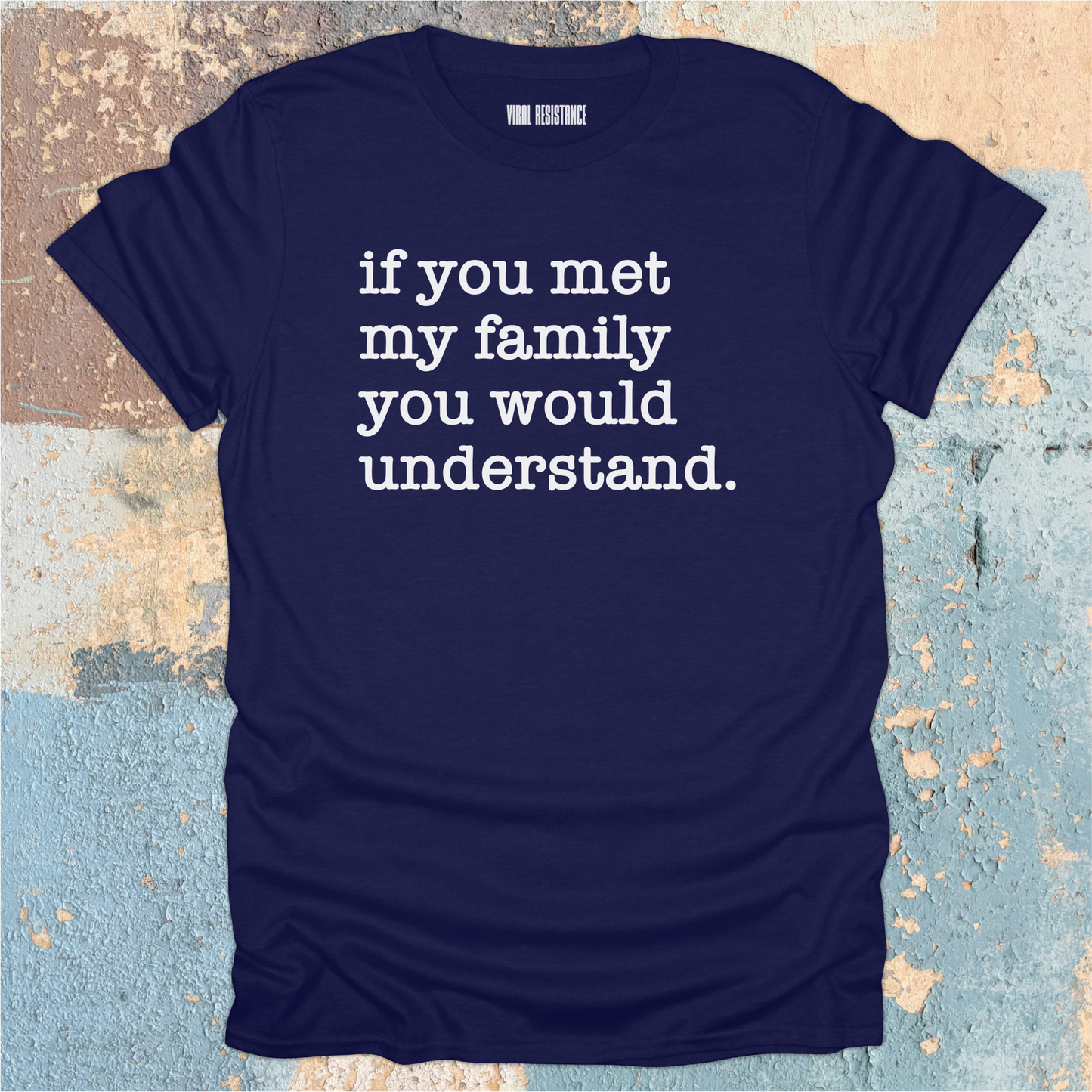 If You Met my Family T-Shirt