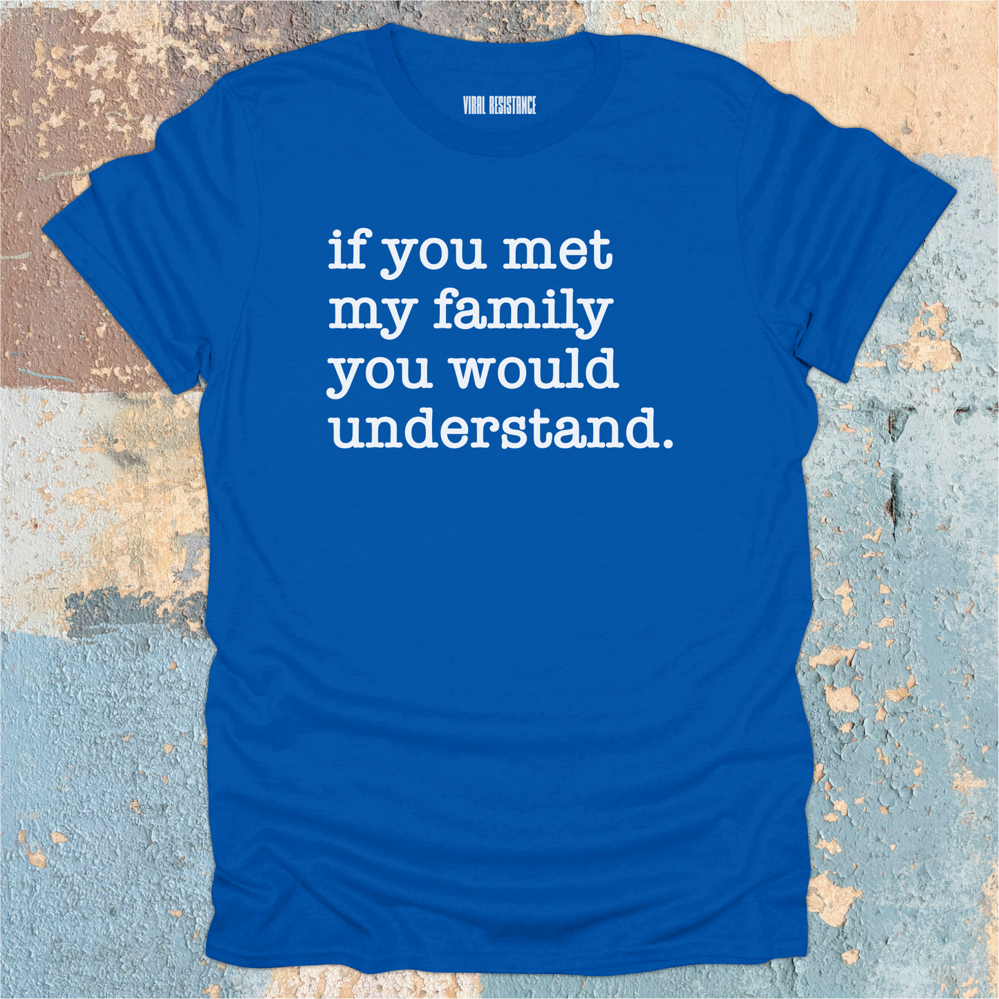 If You Met my Family T-Shirt