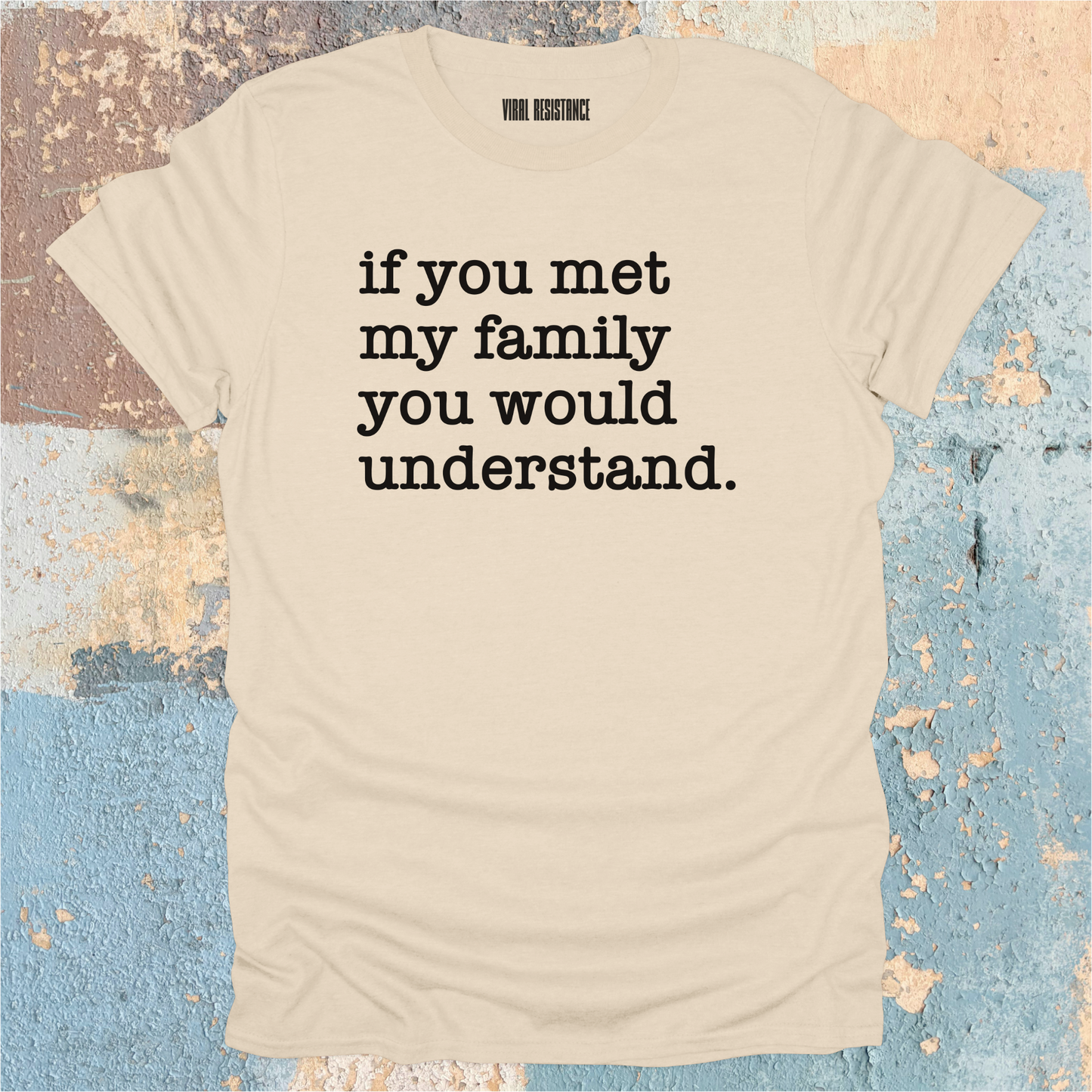 If You Met my Family T-Shirt