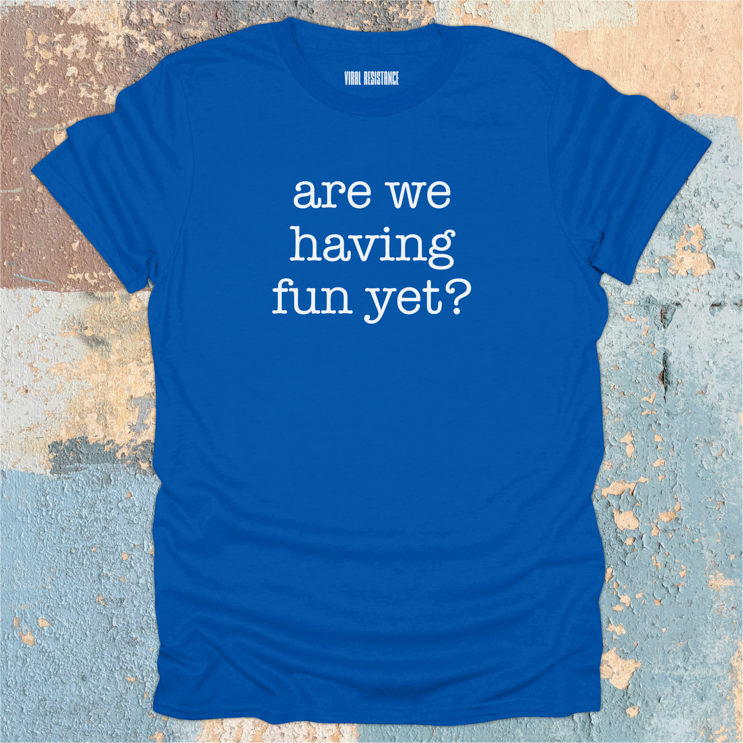 Are We Having Fun Yet? T-Shirt