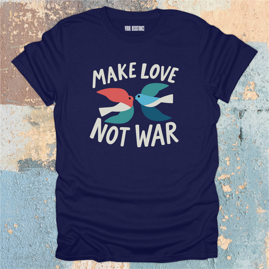 Make Love Not War T-Shirt