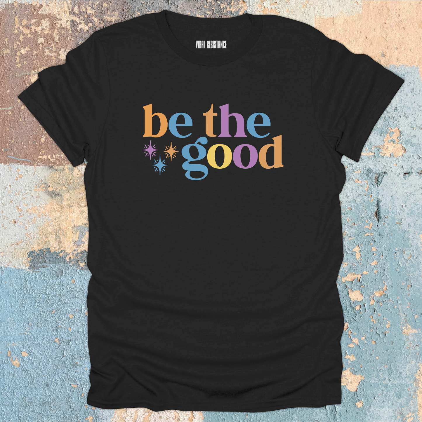 Be the Good T-Shirt