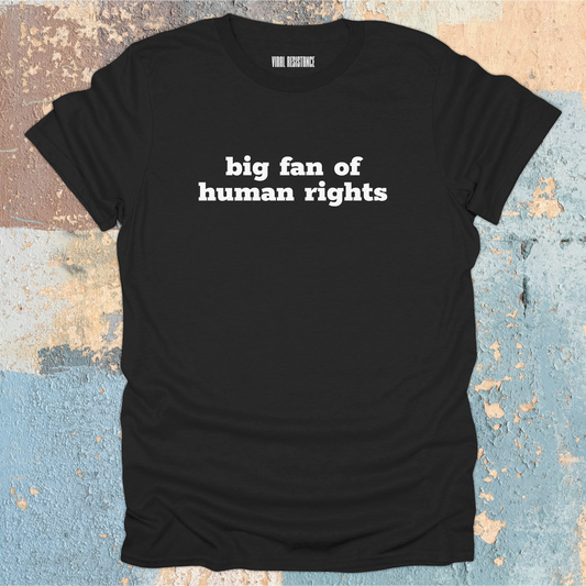 Big Fan of Human Rights T-Shirt