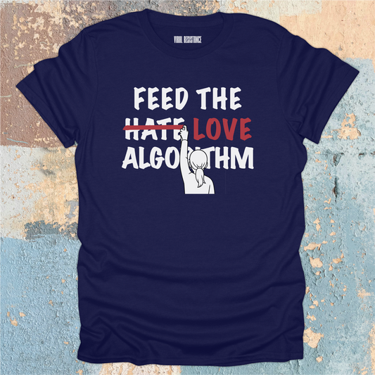 Feed the Love Algorithm T-Shirt