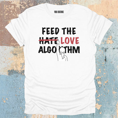 Feed the Love Algorithm T-Shirt