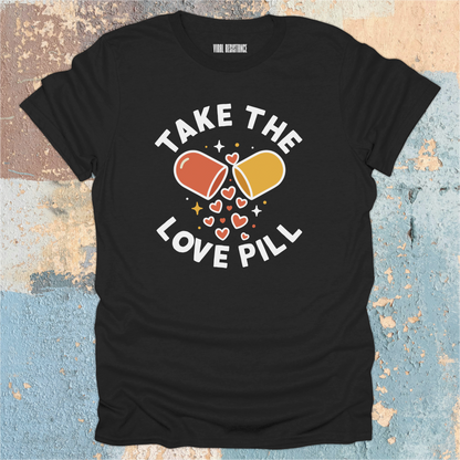 Take the Love Pill T-Shirt