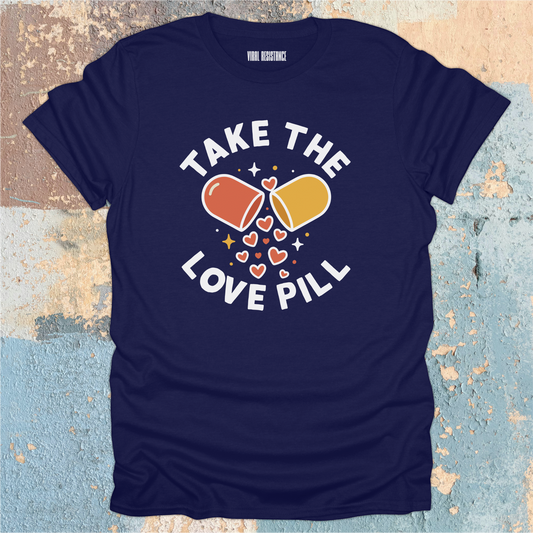 Take the Love Pill T-Shirt