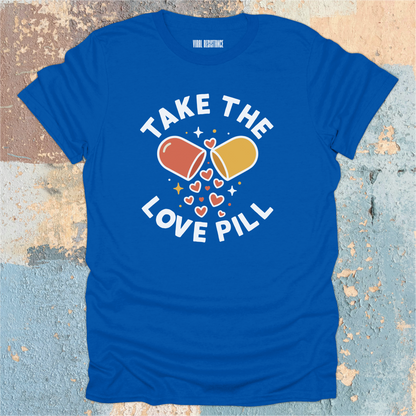 Take the Love Pill T-Shirt
