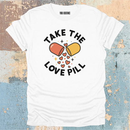 Take the Love Pill T-Shirt