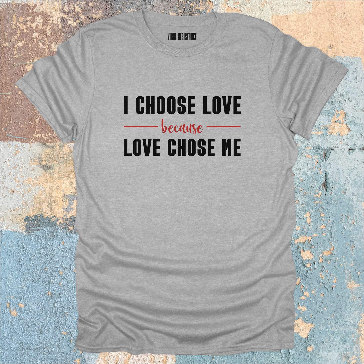 Because Love Chose Me T-Shirt